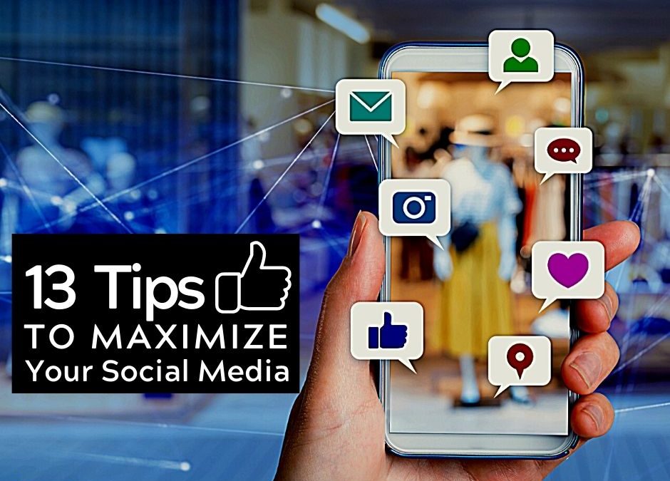 13 Tips to Maximize Your Social Media Footprint