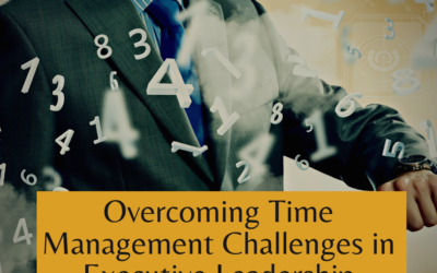 Overcoming Time Management Challenges in Executive Leadership