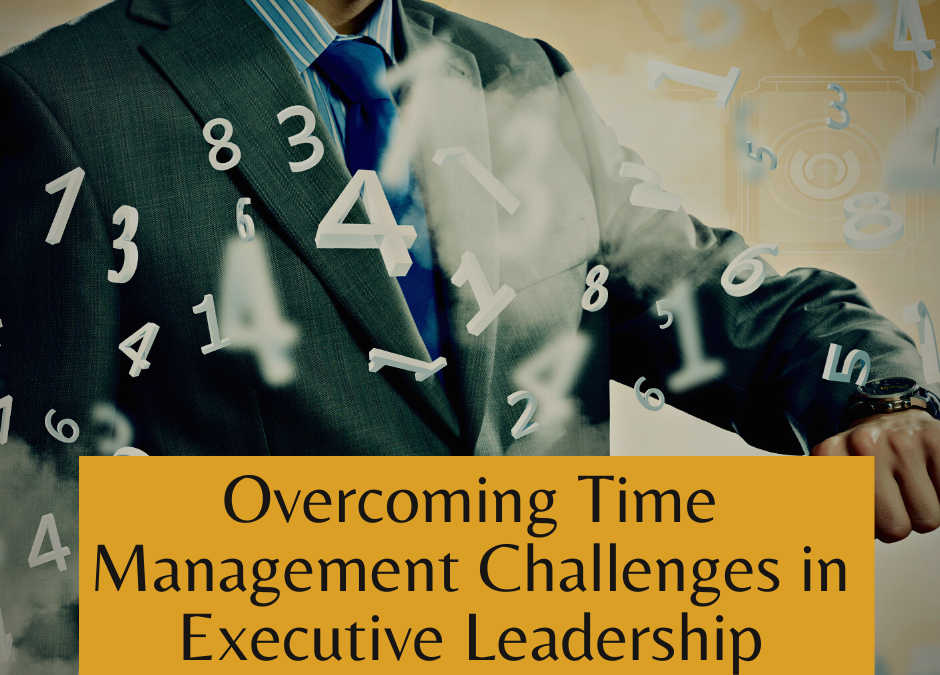 Overcoming Time Management Challenges in Executive Leadership