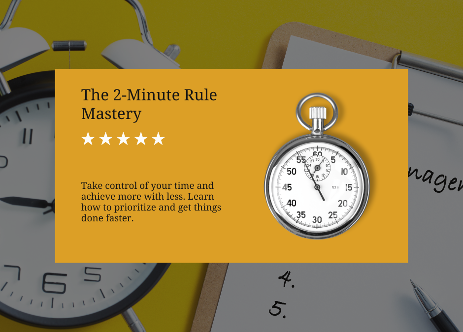 How-To: Mastering the 2-Minute Rule for Ultimate Time Control