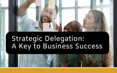 Strategic Delegation: Key to Business Success