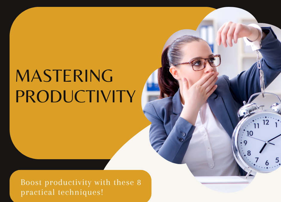 Mastering Productivity: Practical Strategies, Tips, and Techniques